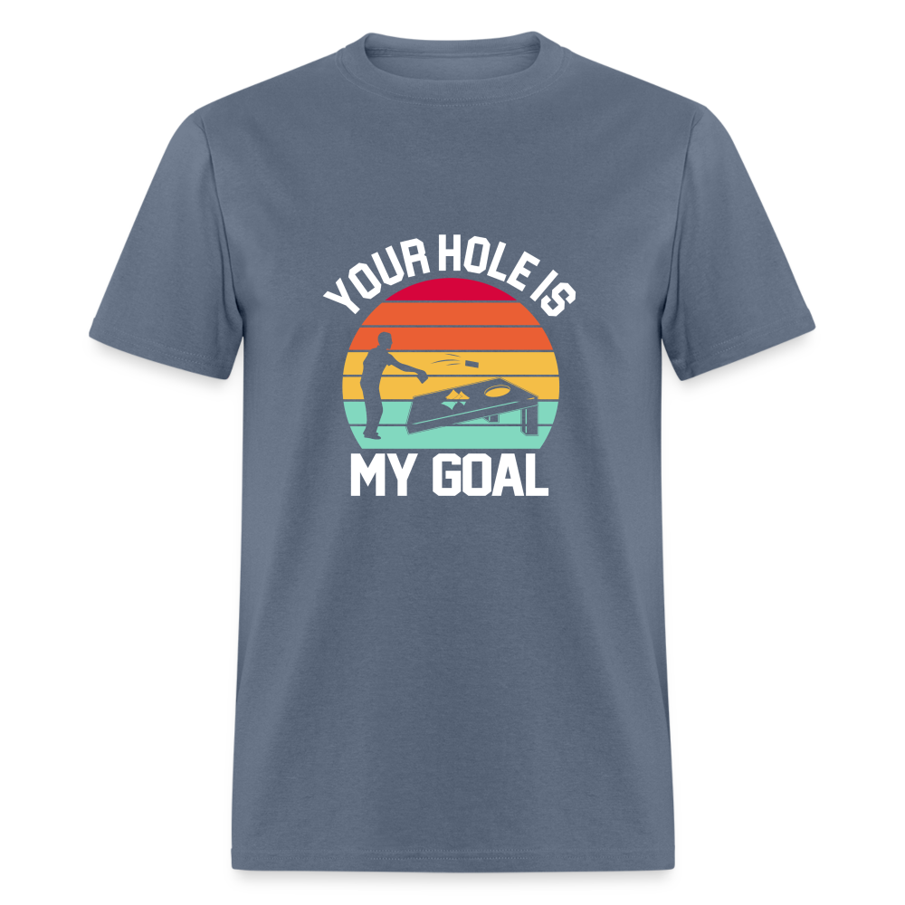 Your Hole is my Goal (Cornhole) T-Shirt - Color: denim