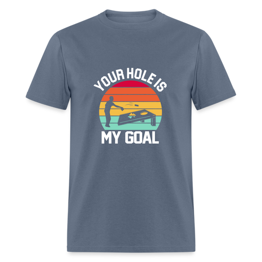 Your Hole is my Goal (Cornhole) T-Shirt - Color: denim