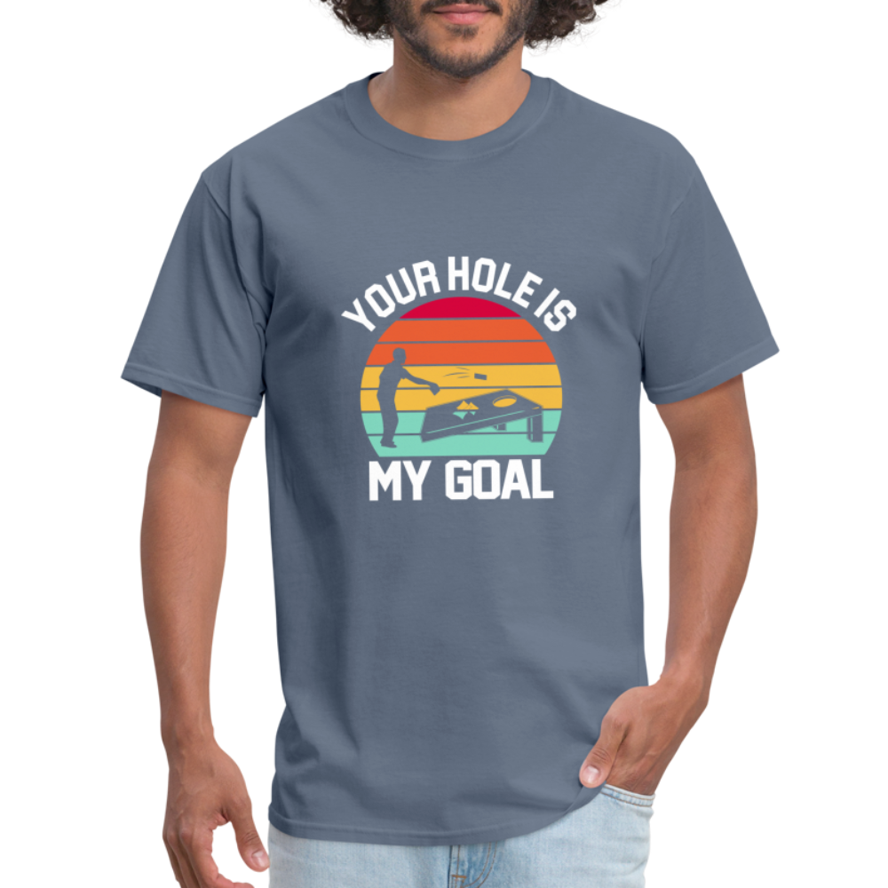 Your Hole is my Goal (Cornhole) T-Shirt - Color: denim