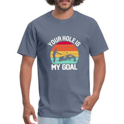 Your Hole is my Goal (Cornhole) T-Shirt - Color: denim