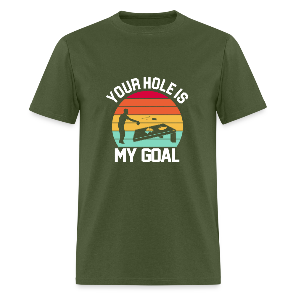 Your Hole is my Goal (Cornhole) T-Shirt - Color: military green