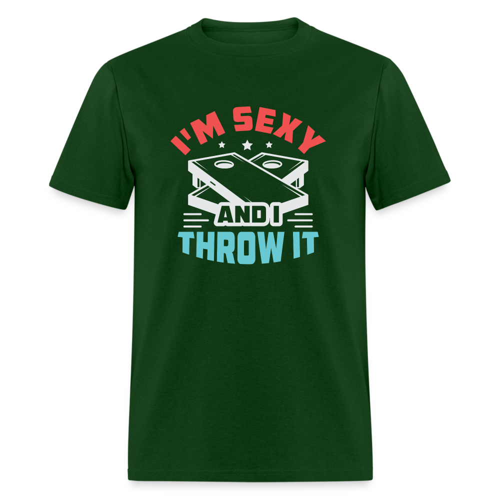 I'm Sexy and I Throw It (Cornhole) T-Shirt - Color: forest green