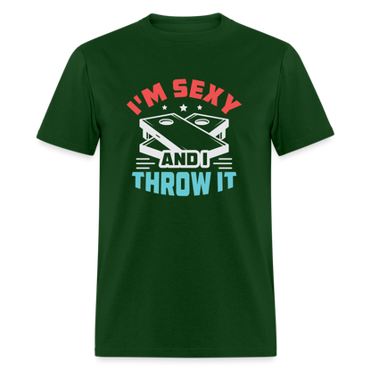 I'm Sexy and I Throw It (Cornhole) T-Shirt - Color: forest green