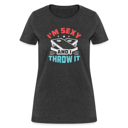 I'm Sexy and I Throw It (Cornhole) Women's T-Shirt - Color: heather black