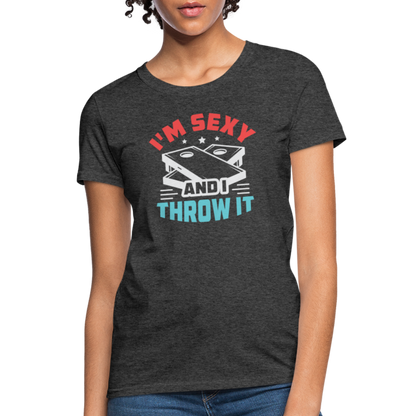 I'm Sexy and I Throw It (Cornhole) Women's T-Shirt - Color: heather black