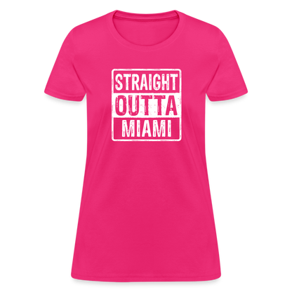 Straight Outta Miami (Florida) Women's T-Shirt - Color: fuchsia