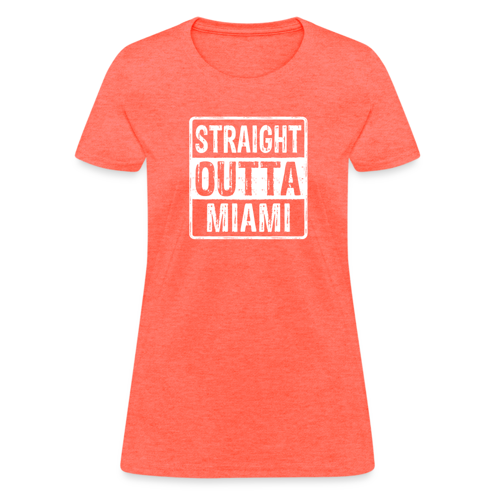 Straight Outta Miami (Florida) Women's T-Shirt - Color: heather coral