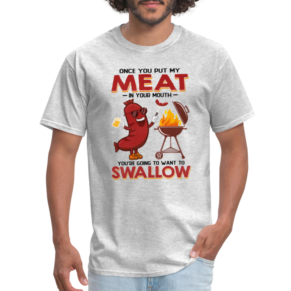 Once You Put My Meat In Your Mouth (BBQ Grilling - Humor) T-Shirt - heather gray