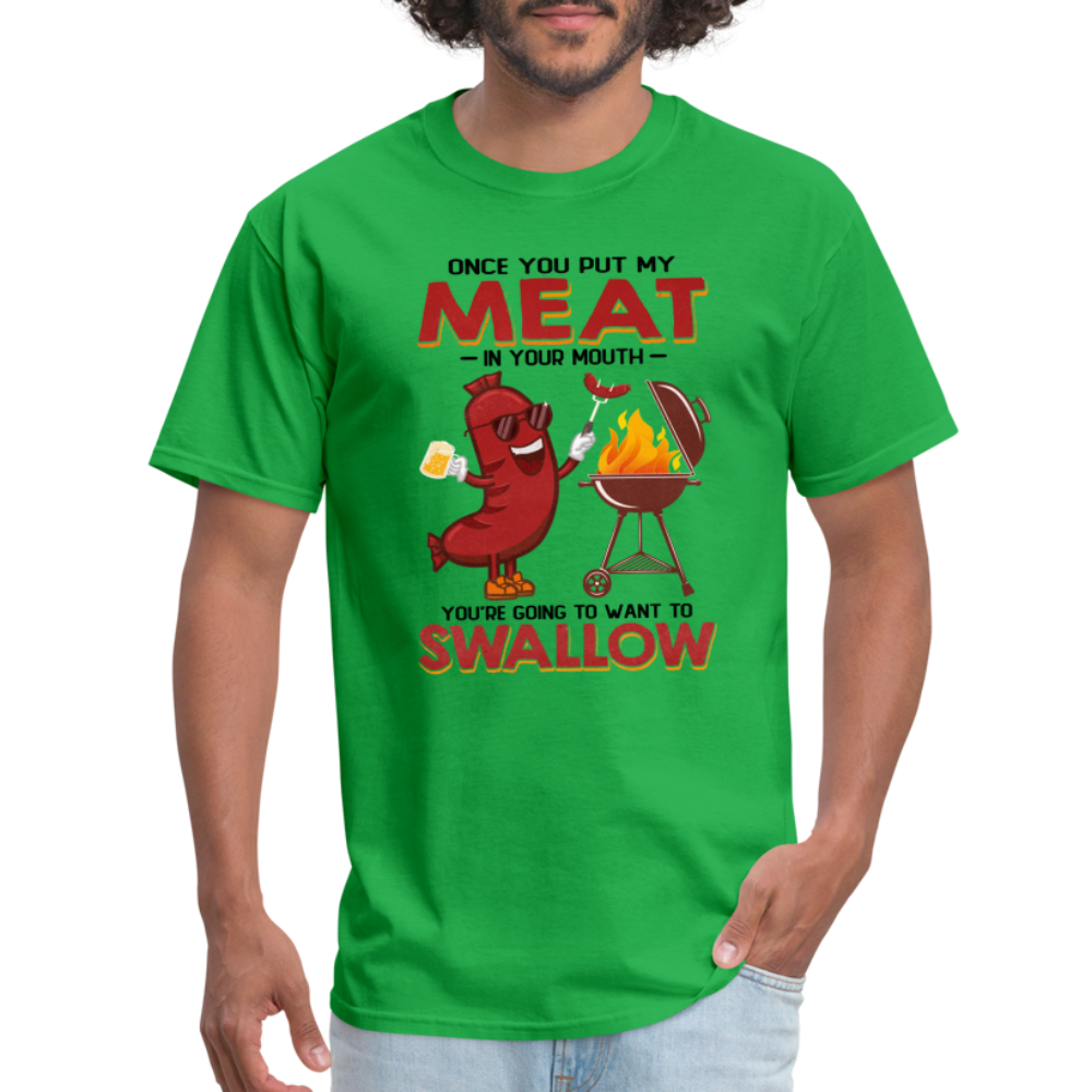 Once You Put My Meat In Your Mouth (BBQ Grilling - Humor) T-Shirt - bright green