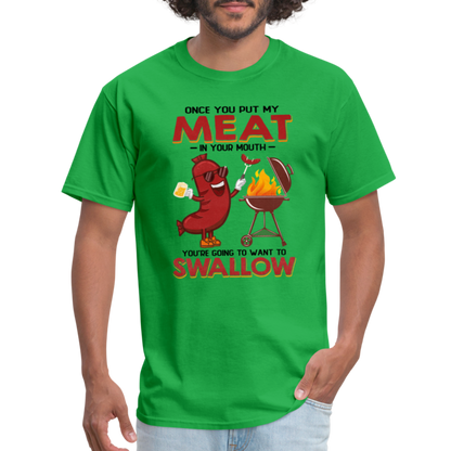 Once You Put My Meat In Your Mouth (BBQ Grilling - Humor) T-Shirt - bright green