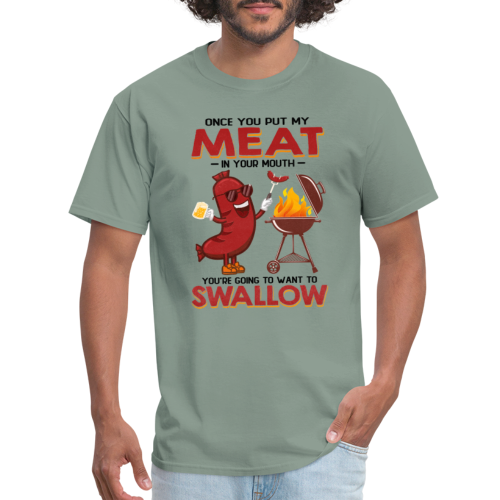 Once You Put My Meat In Your Mouth (BBQ Grilling - Humor) T-Shirt - Color: sage