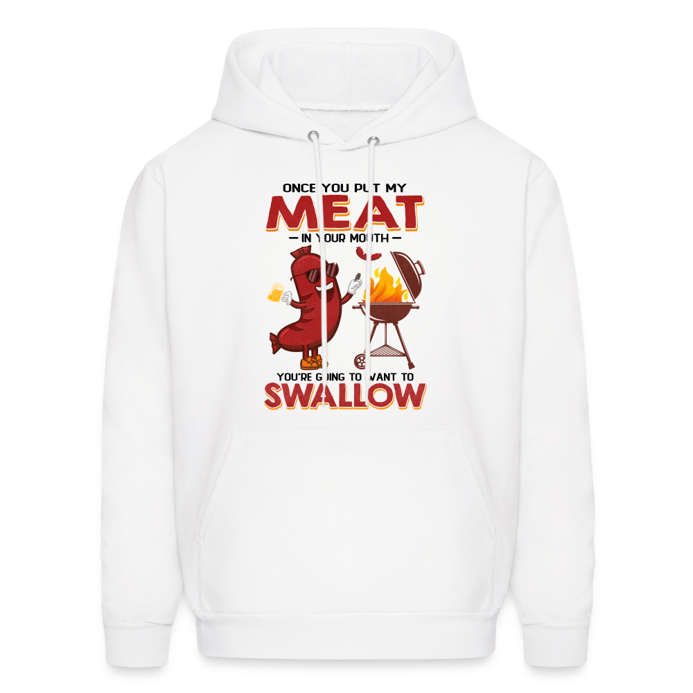 Once You Put My Meat In Your Mouth (BBQ Grilling - Adult Humor) Hoodie - white