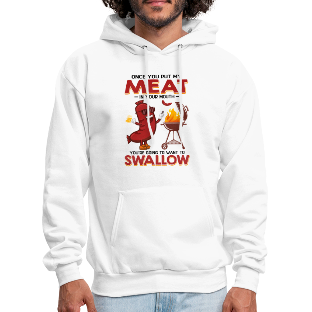 Once You Put My Meat In Your Mouth (BBQ Grilling - Adult Humor) Hoodie - white