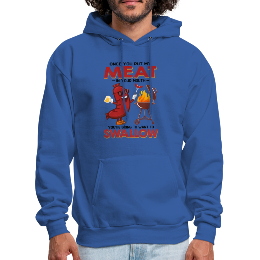 Once You Put My Meat In Your Mouth (BBQ Grilling - Adult Humor) Hoodie - royal blue