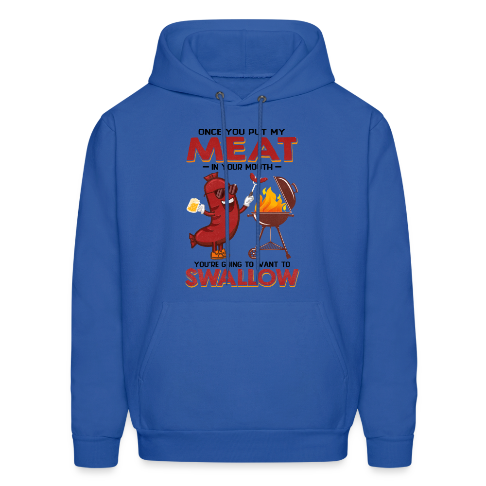 Once You Put My Meat In Your Mouth (BBQ Grilling - Adult Humor) Hoodie - royal blue