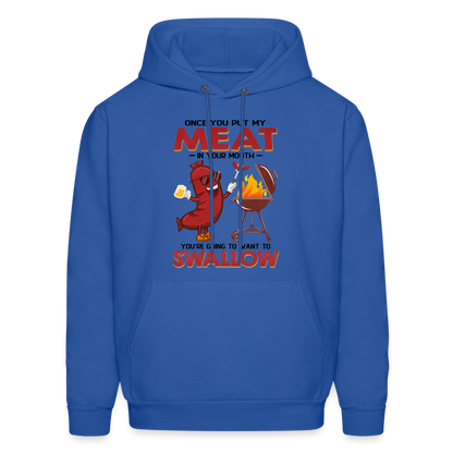 Once You Put My Meat In Your Mouth (BBQ Grilling - Adult Humor) Hoodie - royal blue