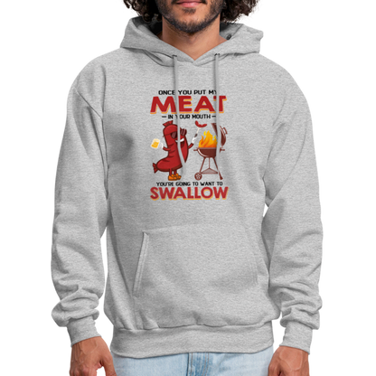 Once You Put My Meat In Your Mouth (BBQ Grilling - Adult Humor) Hoodie - heather gray