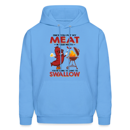 Once You Put My Meat In Your Mouth (BBQ Grilling - Adult Humor) Hoodie - carolina blue