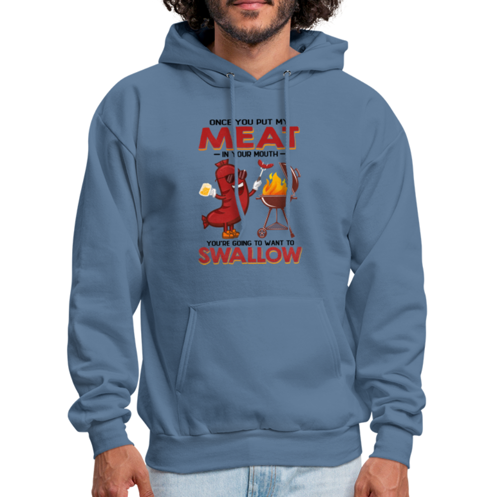 Once You Put My Meat In Your Mouth (BBQ Grilling - Adult Humor) Hoodie - denim blue