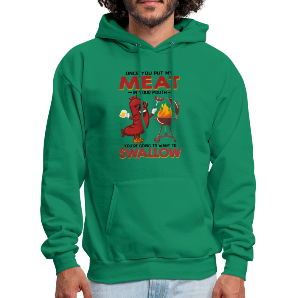 Once You Put My Meat In Your Mouth (BBQ Grilling - Adult Humor) Hoodie - kelly green