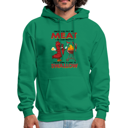 Once You Put My Meat In Your Mouth (BBQ Grilling - Adult Humor) Hoodie - kelly green