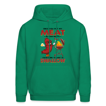 Once You Put My Meat In Your Mouth (BBQ Grilling - Adult Humor) Hoodie - kelly green