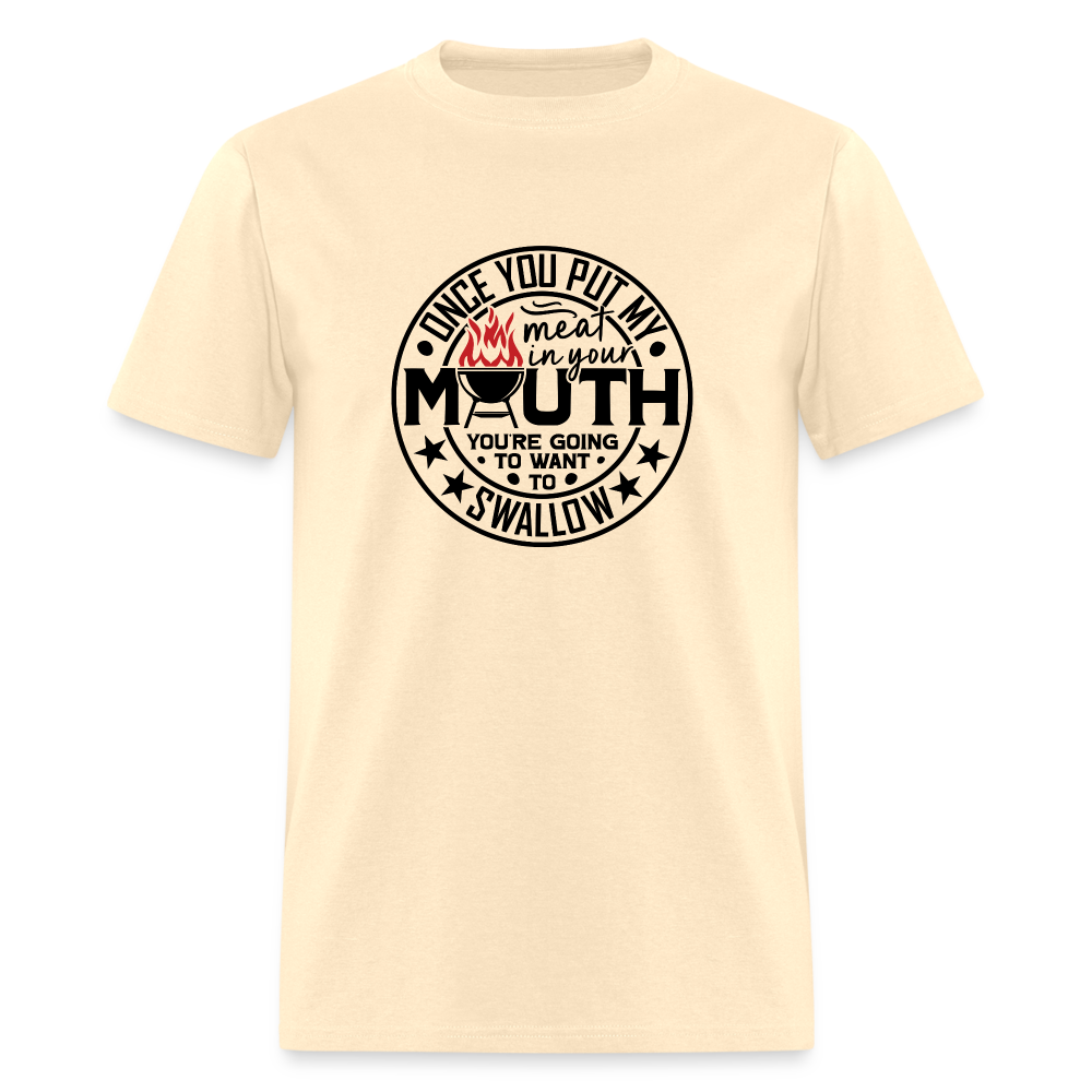 Meat in Mouth, Swallow (Funny BBQ Grilling Humor) T-Shirt Color: natural