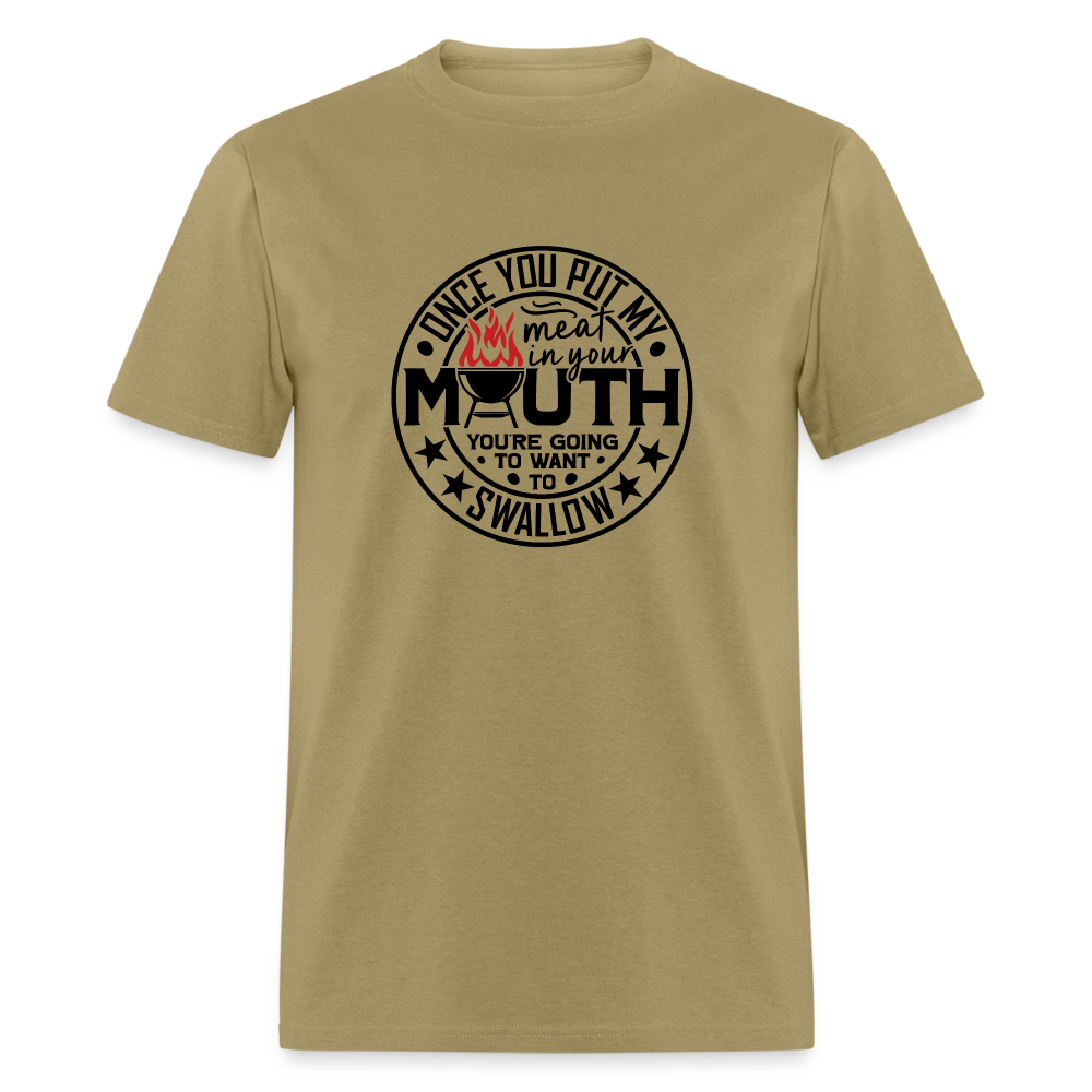 Meat in Mouth, Swallow (Funny BBQ Grilling Humor) T-Shirt Color: khaki