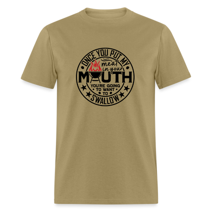 Meat in Mouth, Swallow (Funny BBQ Grilling Humor) T-Shirt Color: khaki