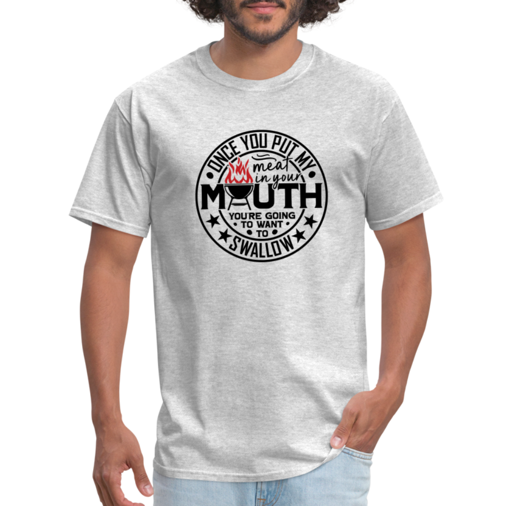 Meat in Mouth, Swallow (Funny BBQ Grilling Humor) T-Shirt Color: heather gray