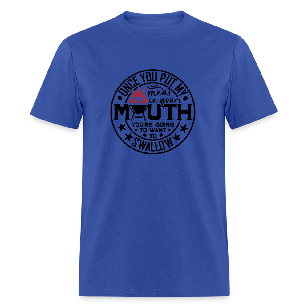 Meat in Mouth, Swallow (Funny BBQ Grilling Humor) T-Shirt Color: white