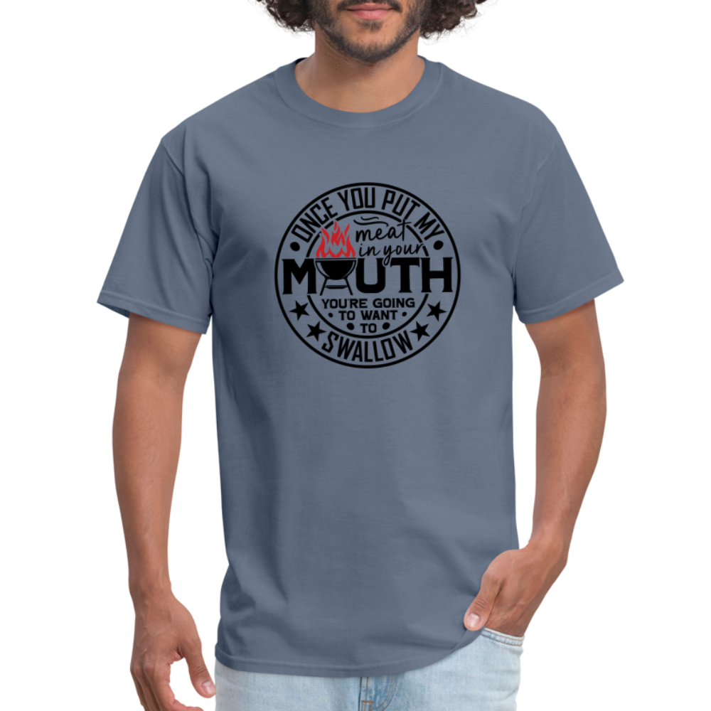 Meat in Mouth, Swallow (Funny BBQ Grilling Humor) T-Shirt Color: white