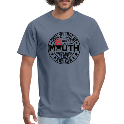 Meat in Mouth, Swallow (Funny BBQ Grilling Humor) T-Shirt Color: white