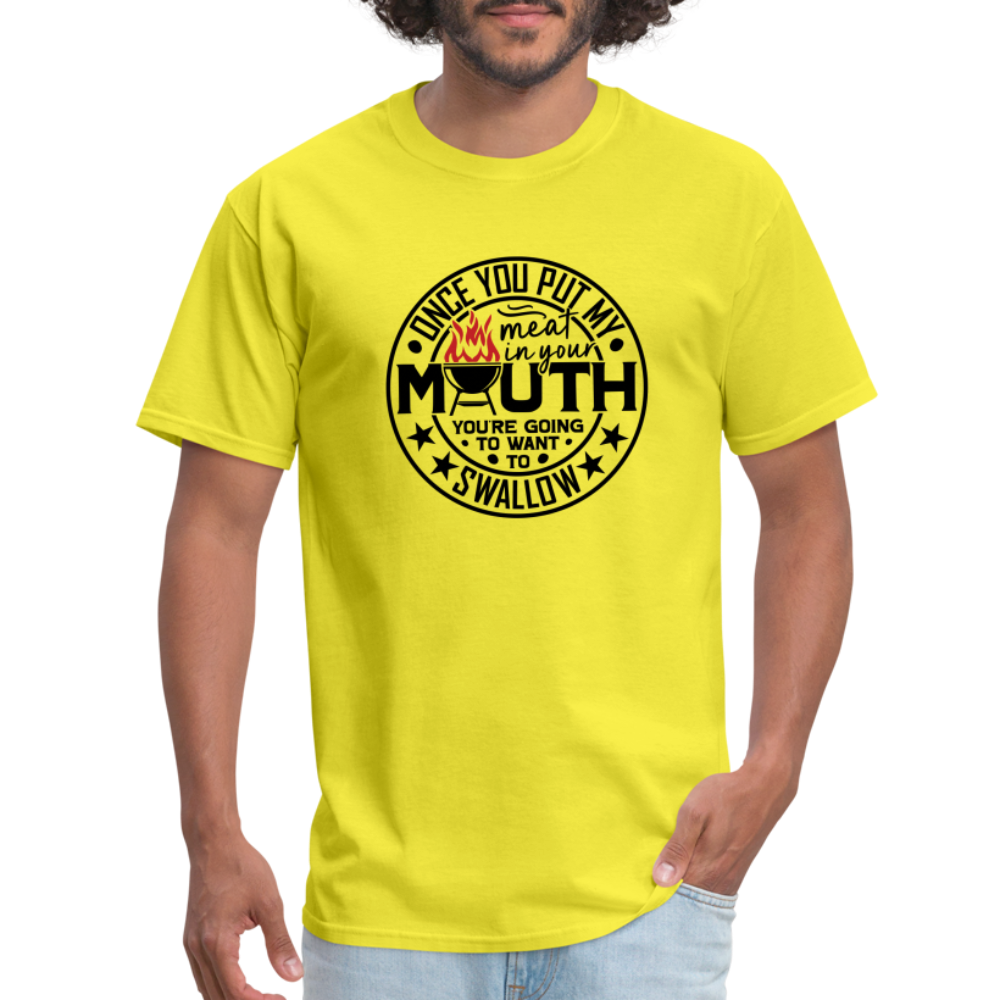 Meat in Mouth, Swallow (Funny BBQ Grilling Humor) T-Shirt Color: yellow