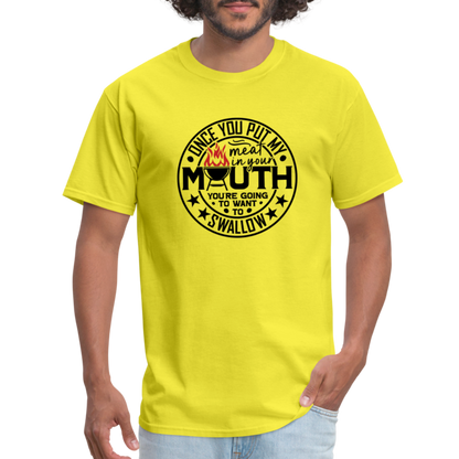 Meat in Mouth, Swallow (Funny BBQ Grilling Humor) T-Shirt Color: yellow