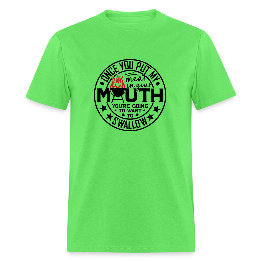 Meat in Mouth, Swallow (Funny BBQ Grilling Humor) T-Shirt Color: kiwi