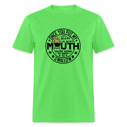 Meat in Mouth, Swallow (Funny BBQ Grilling Humor) T-Shirt Color: kiwi