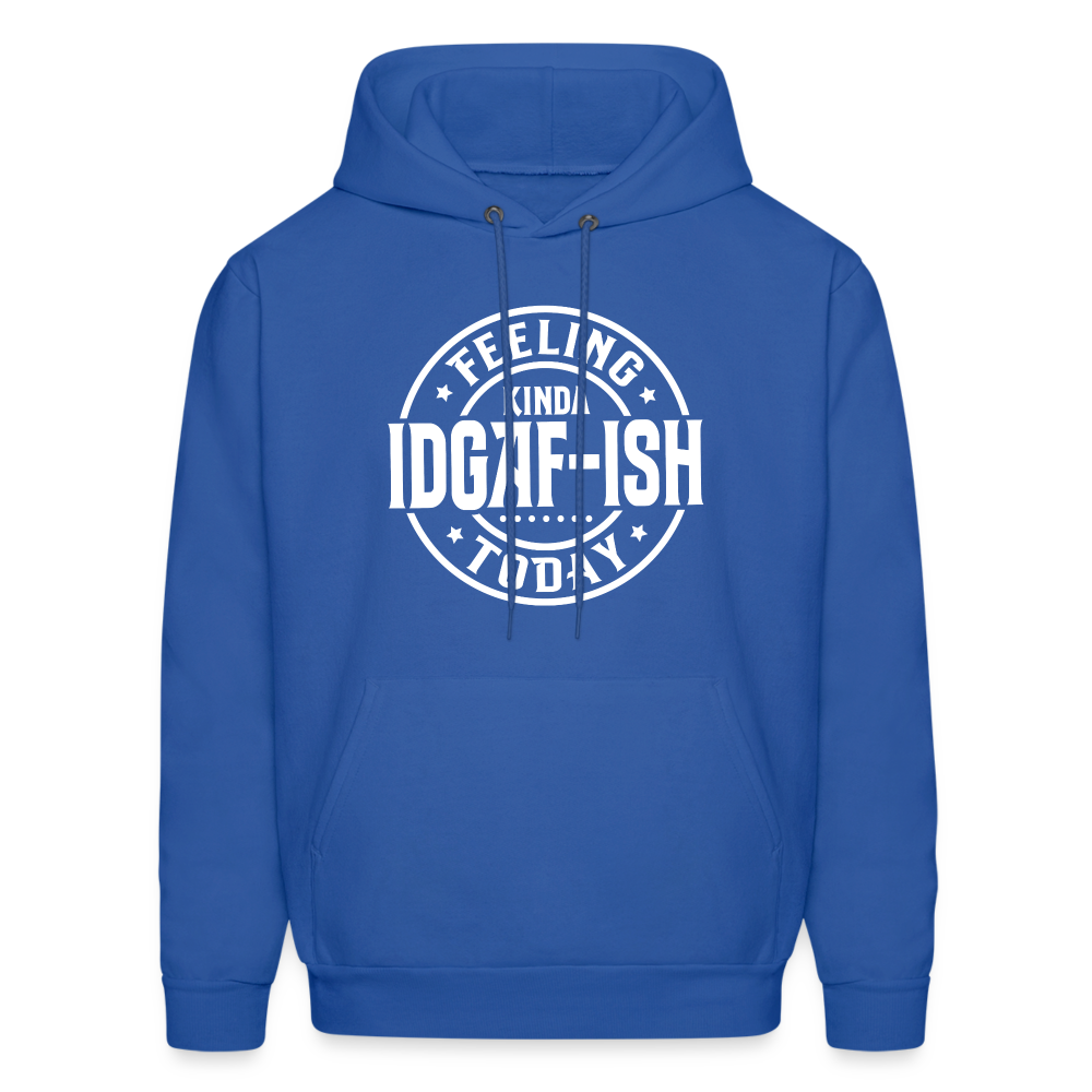 Felling Kinda IDGAF-ish Today Hoodie Color: royal blue