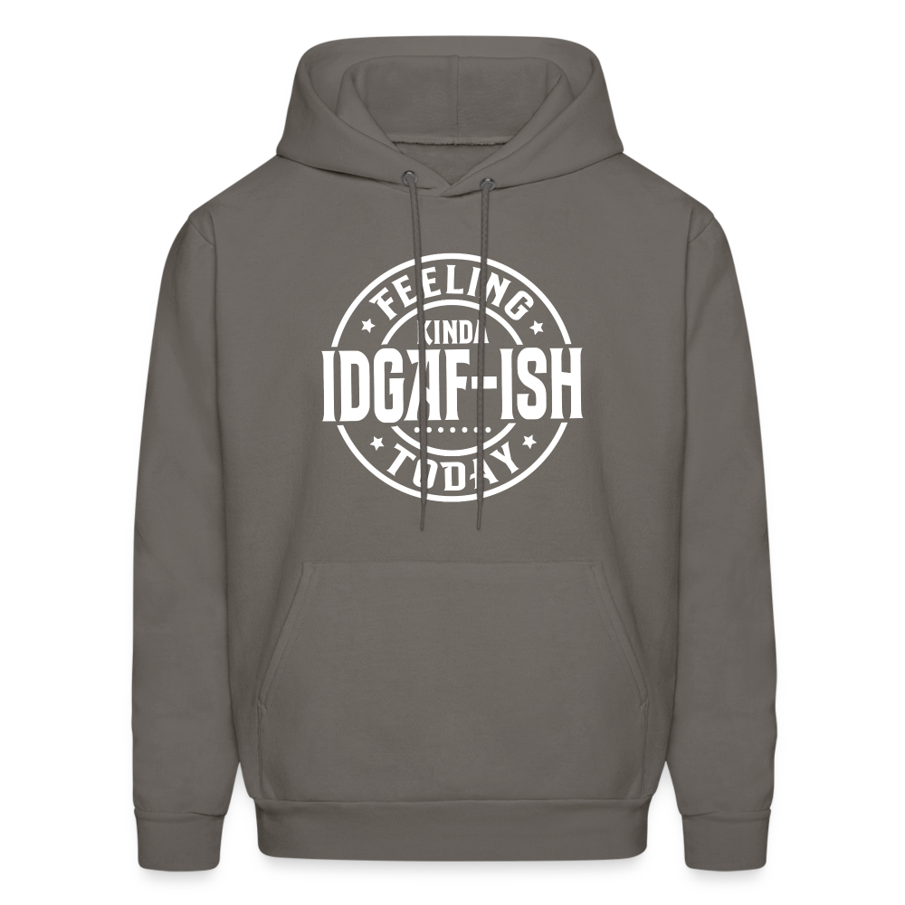 Felling Kinda IDGAF-ish Today Hoodie Color: asphalt gray