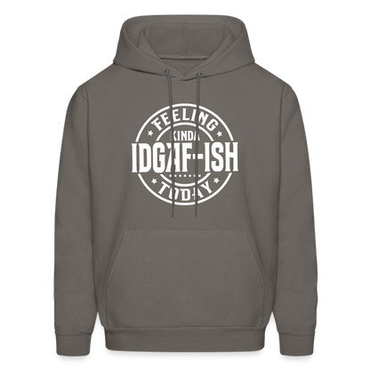 Felling Kinda IDGAF-ish Today Hoodie Color: asphalt gray