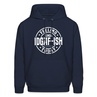 Felling Kinda IDGAF-ish Today Hoodie Color: navy