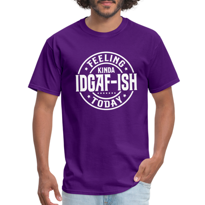 Feeling Kinda IDGAF-ish Today T-Shirt - Color: purple