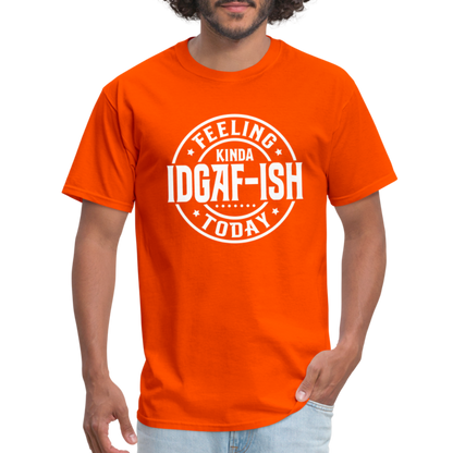 Feeling Kinda IDGAF-ish Today T-Shirt - Color: orange