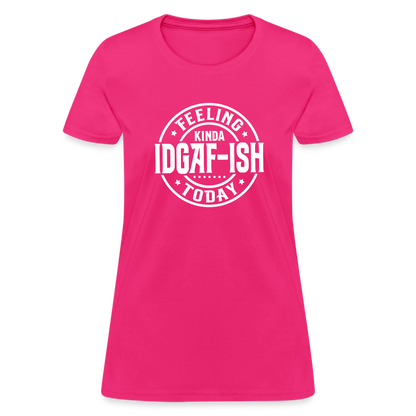 Feeling Kinda IDGAF-ish Today Women's T-Shirt Color: red