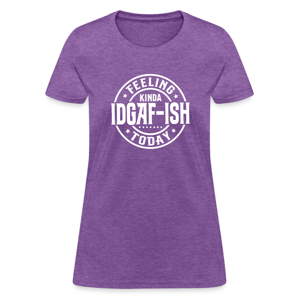 Feeling Kinda IDGAF-ish Today Women's T-Shirt Color: purple heather