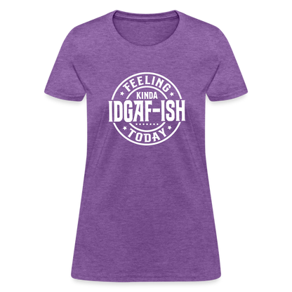 Feeling Kinda IDGAF-ish Today Women's T-Shirt Color: purple heather