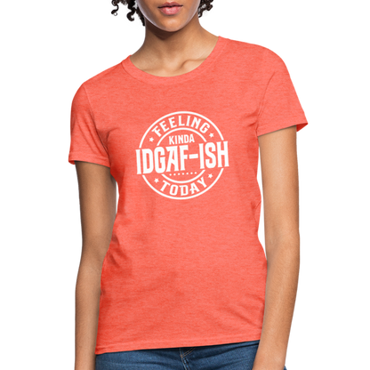 Feeling Kinda IDGAF-ish Today Women's T-Shirt Color: red