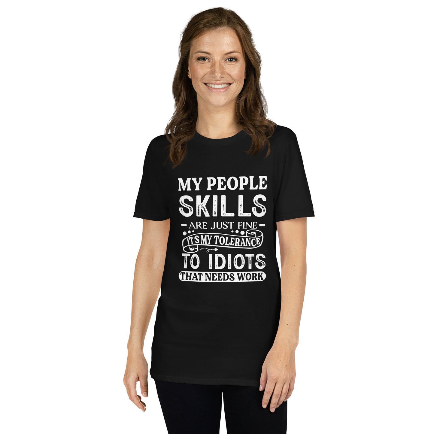 My People Skills Are Just Fine, It's My Tolerance To Idiots That Needs Work T-Shirt - Color: Black