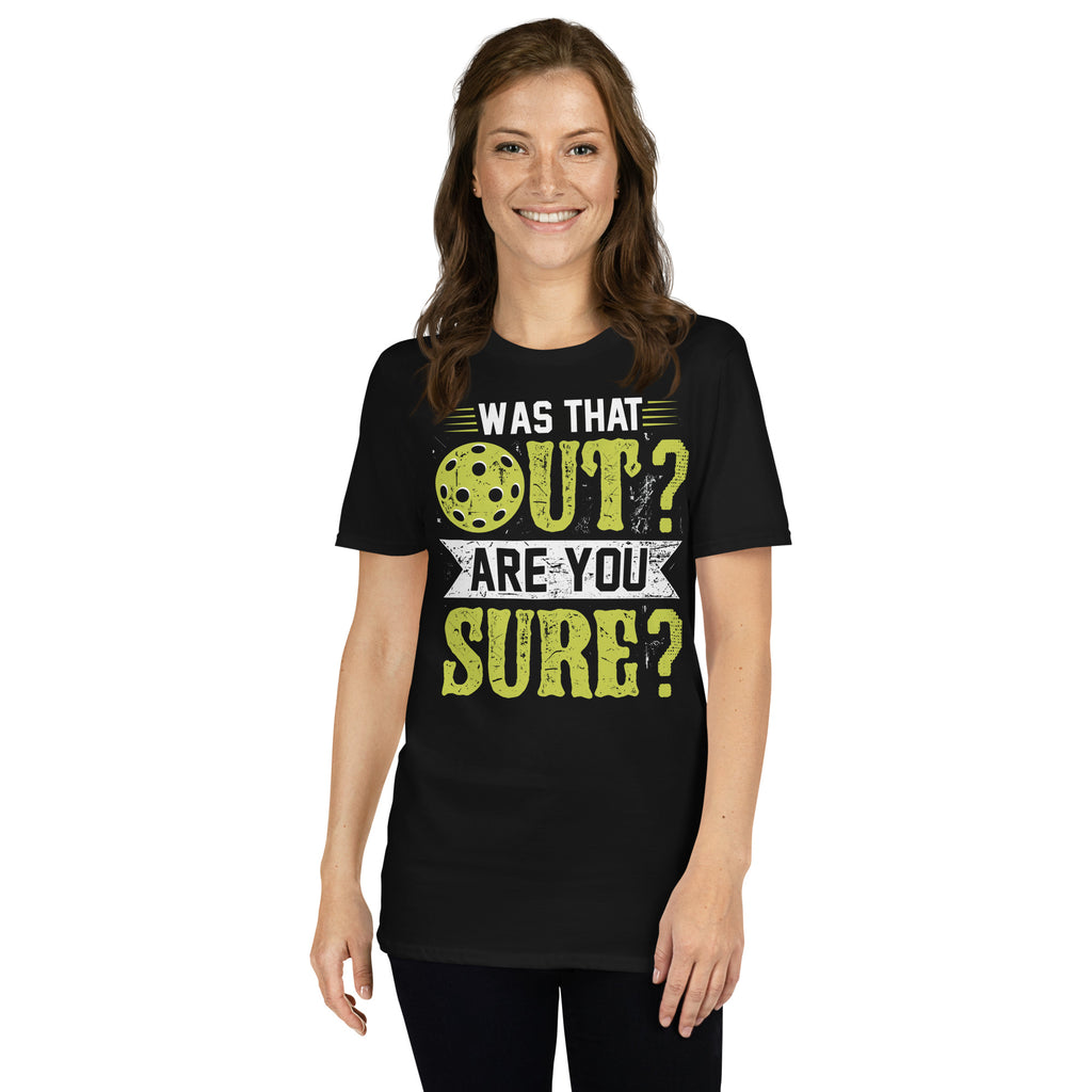 Was That Out Are You Sure (Pickleball) T-Shirt Color: Black