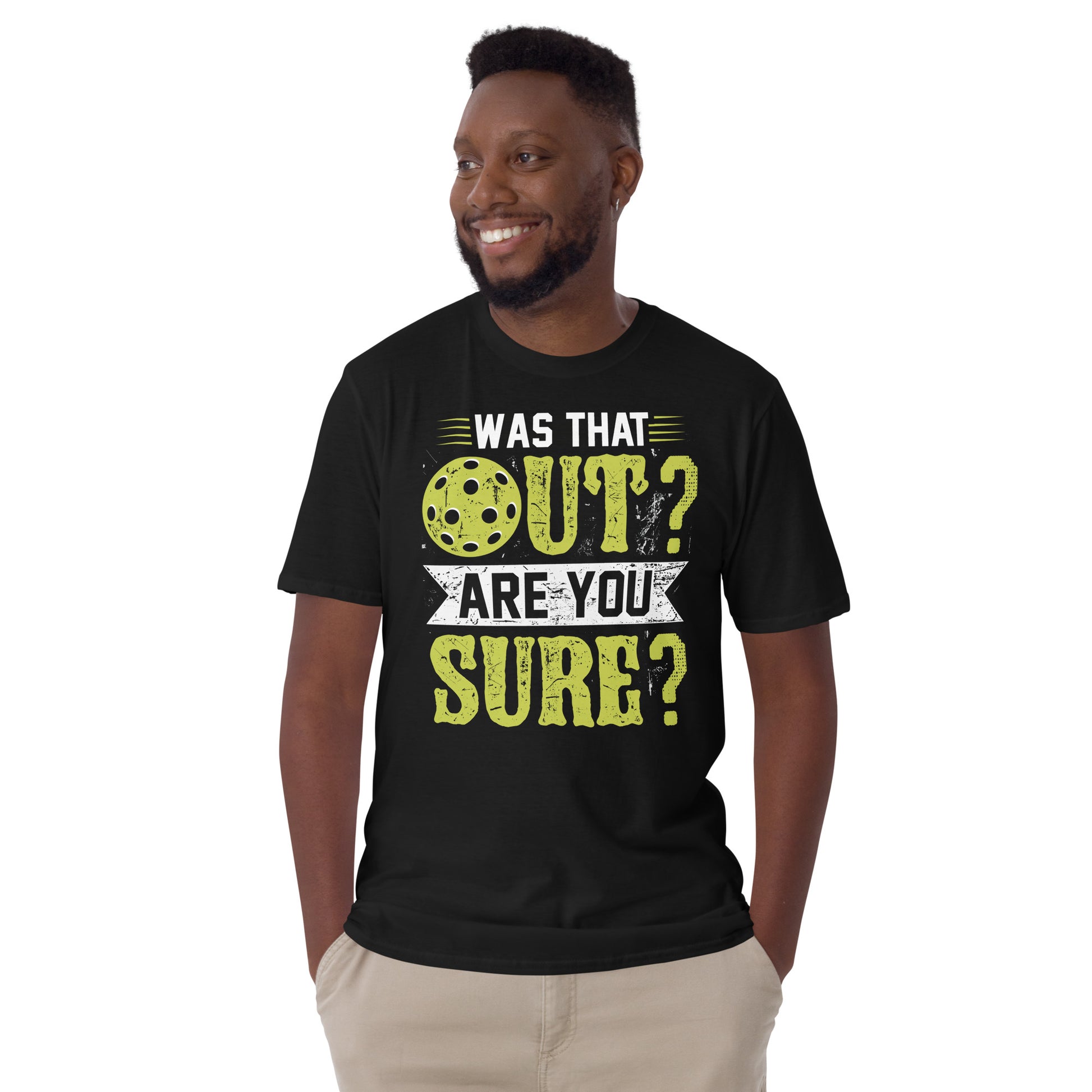 Was That Out Are You Sure (Pickleball) T-Shirt - Color: Black